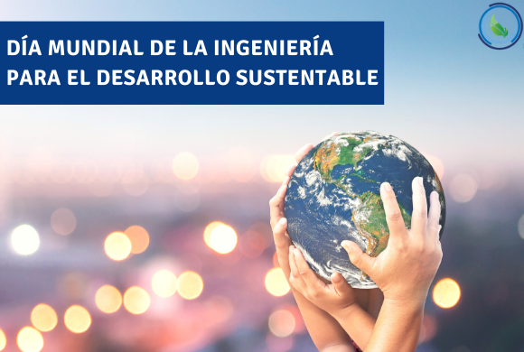  Día Mundial de la Ingeniería para el Desarrollo Sustentable 